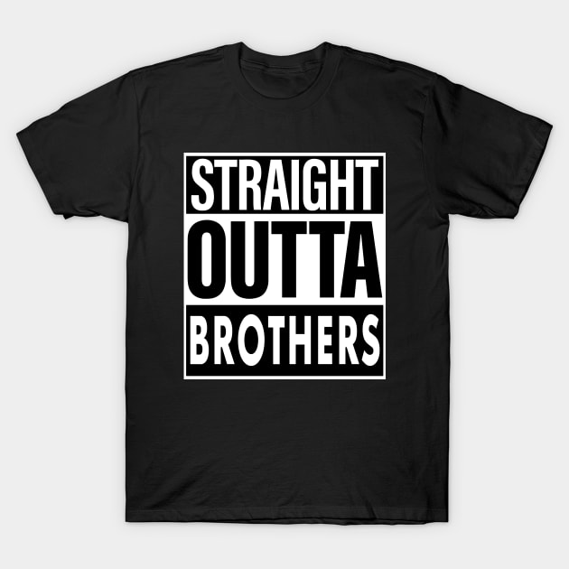 Brothers Name Straight Outta Brothers T-Shirt by ThanhNga